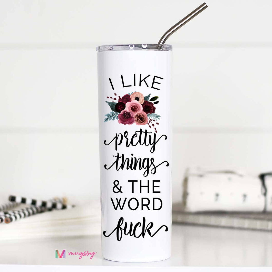 I Like Pretty Things Funny 20oz Stainless Tall Travel Cup